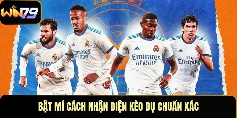 Bật mí cách nhận diện kèo dụ chuẩn xác