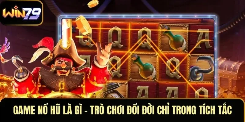 Game Nổ Hũ Là Gì – Trò Chơi Đổi Đời Chỉ Trong Tích Tắc