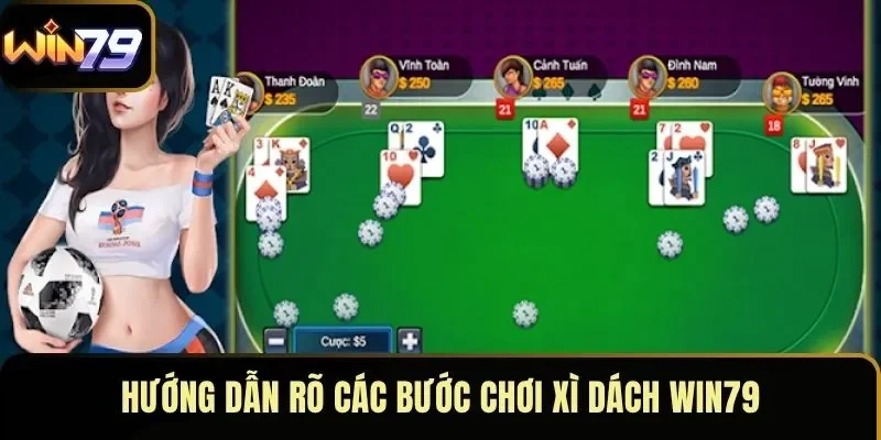 Hướng dẫn rõ các bước chơi Xì Dách WIN79