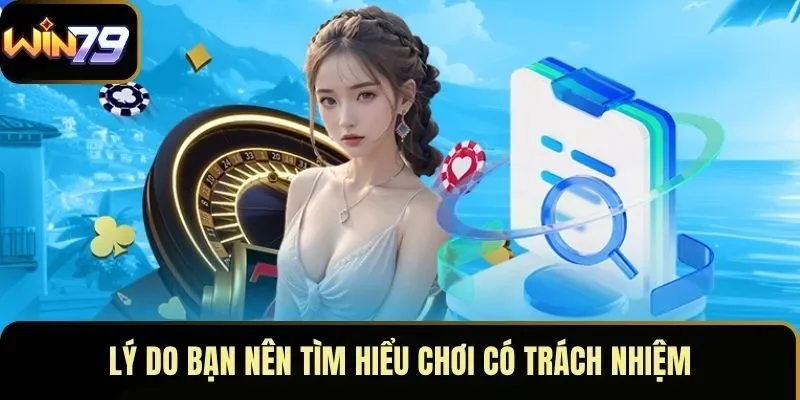 Lý do bạn nên tìm hiểu chơi có trách nhiệm