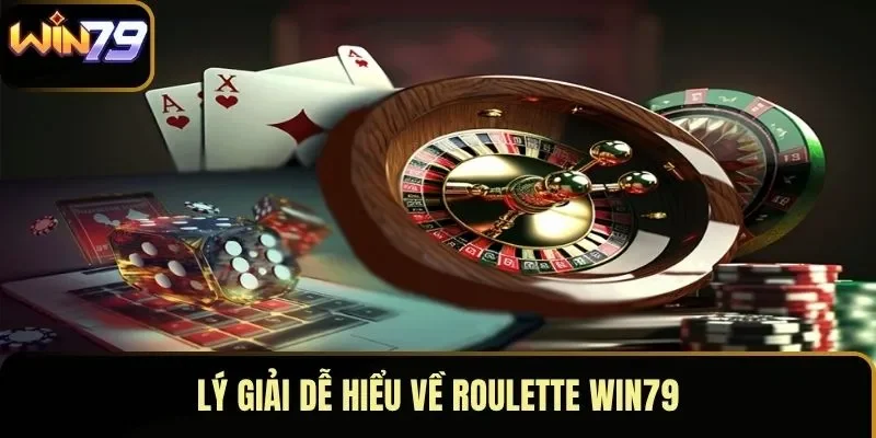 Lý giải dễ hiểu về roulette WIN79