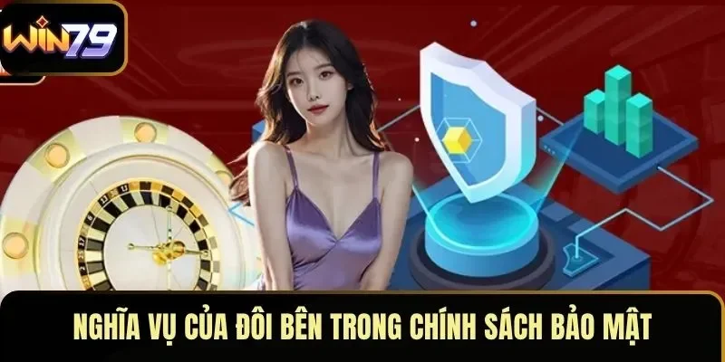 Nghĩa vụ của đôi bên trong chính sách bảo mật