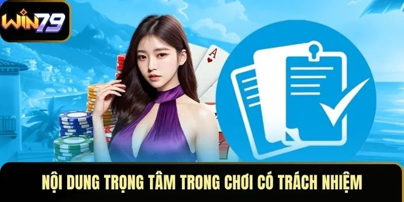 Nội dung trọng tâm trong chơi có trách nhiệm
