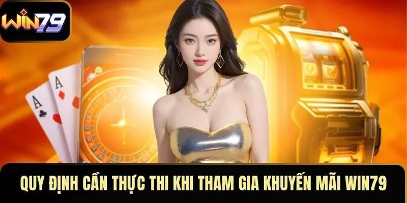 Quy định cần thực thi khi tham gia khuyến mãi WIN79