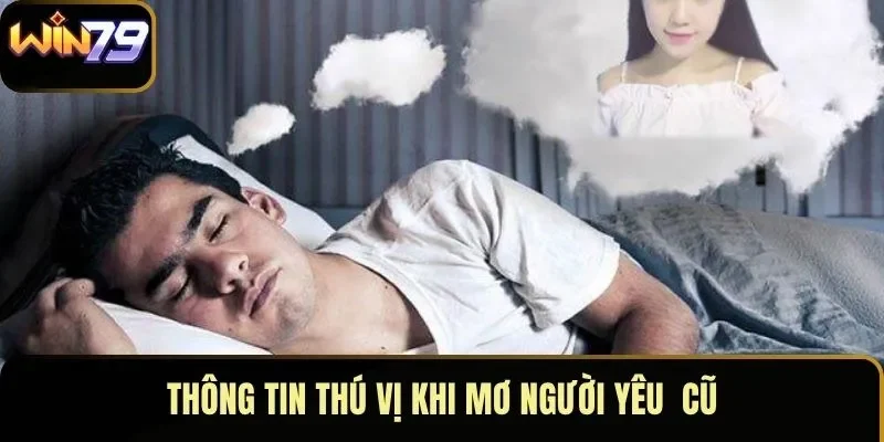 Thông tin thú vị khi mơ người yêu cũ