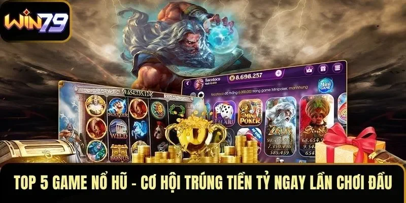 Top 5 Game Nổ Hũ – Cơ Hội Trúng Tiền Tỷ Ngay Lần Chơi Đầu