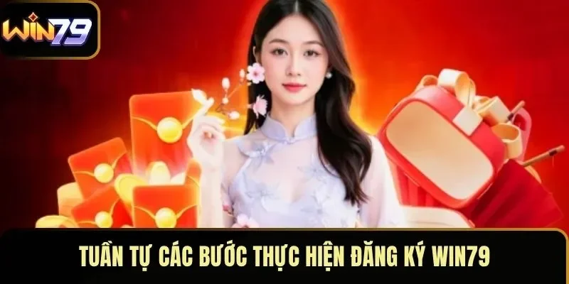 Tuần tự các bước thực hiện đăng ký WIN79