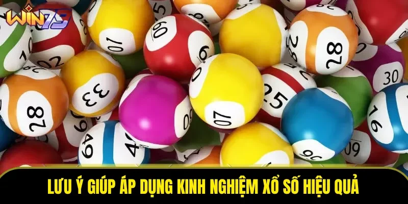 Lưu ý giúp áp dụng kinh nghiệm xổ số hiệu quả